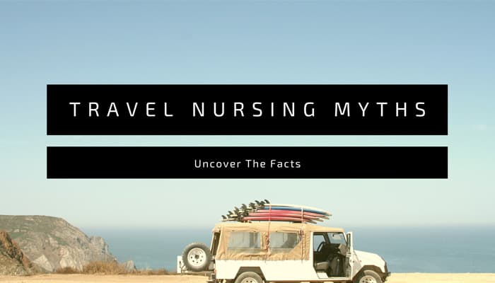 Travel Nursing Myths