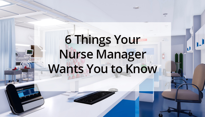 What your nurse manager wants you to know